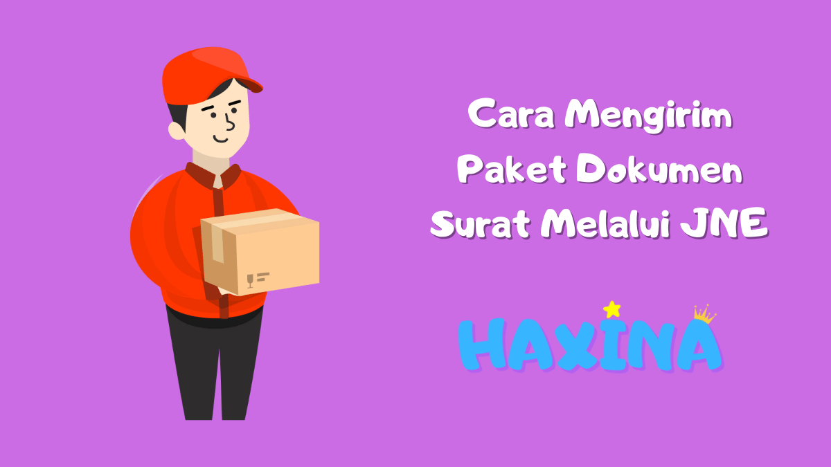 Cara Mengirim Paket Dokumen Surat Melalui JNE 2024 Haxina