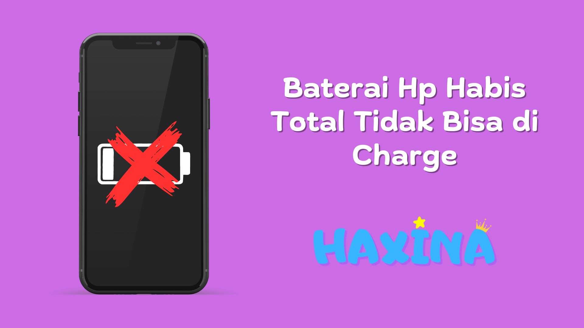 6 Cara Mengatasi Baterai Hp Habis Total Tidak Bisa Di Charge Haxina