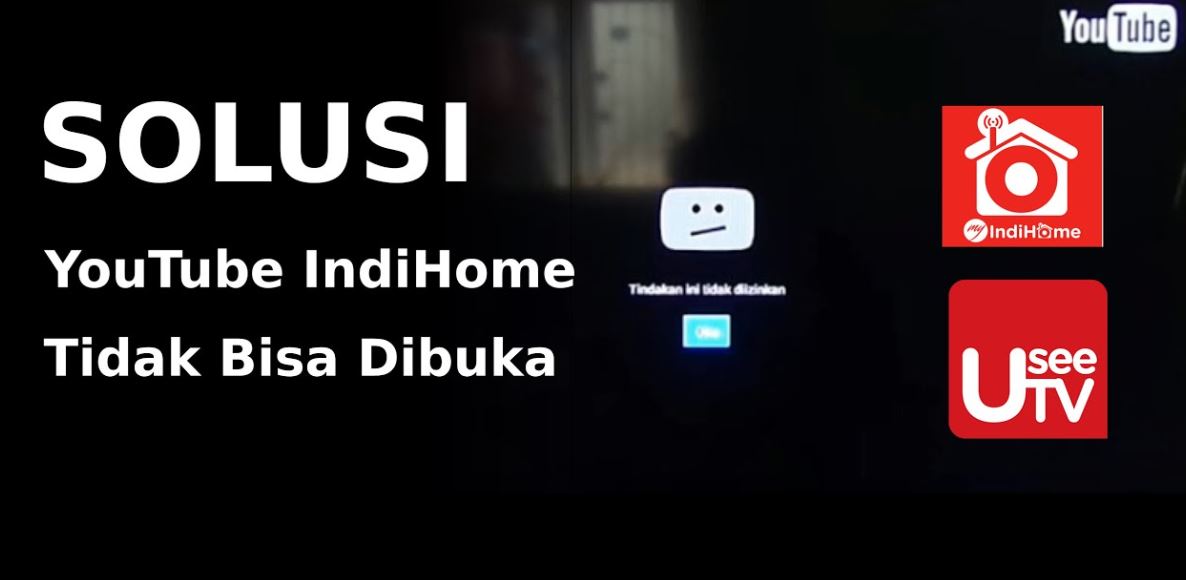 Cara Mengatasi Youtube Di STB Indihome Yang Tidak Bisa Dibuka