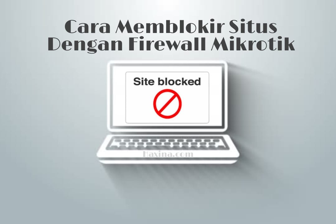 Cara Memblokir Situs Dengan Firewall Mikrotik