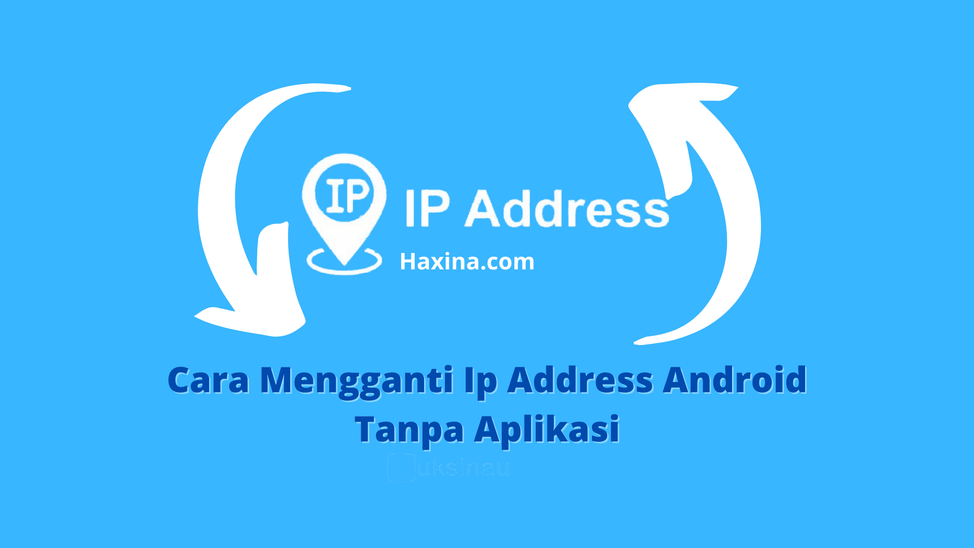 Cara Mengganti Ip Address Android Tanpa Aplikasi