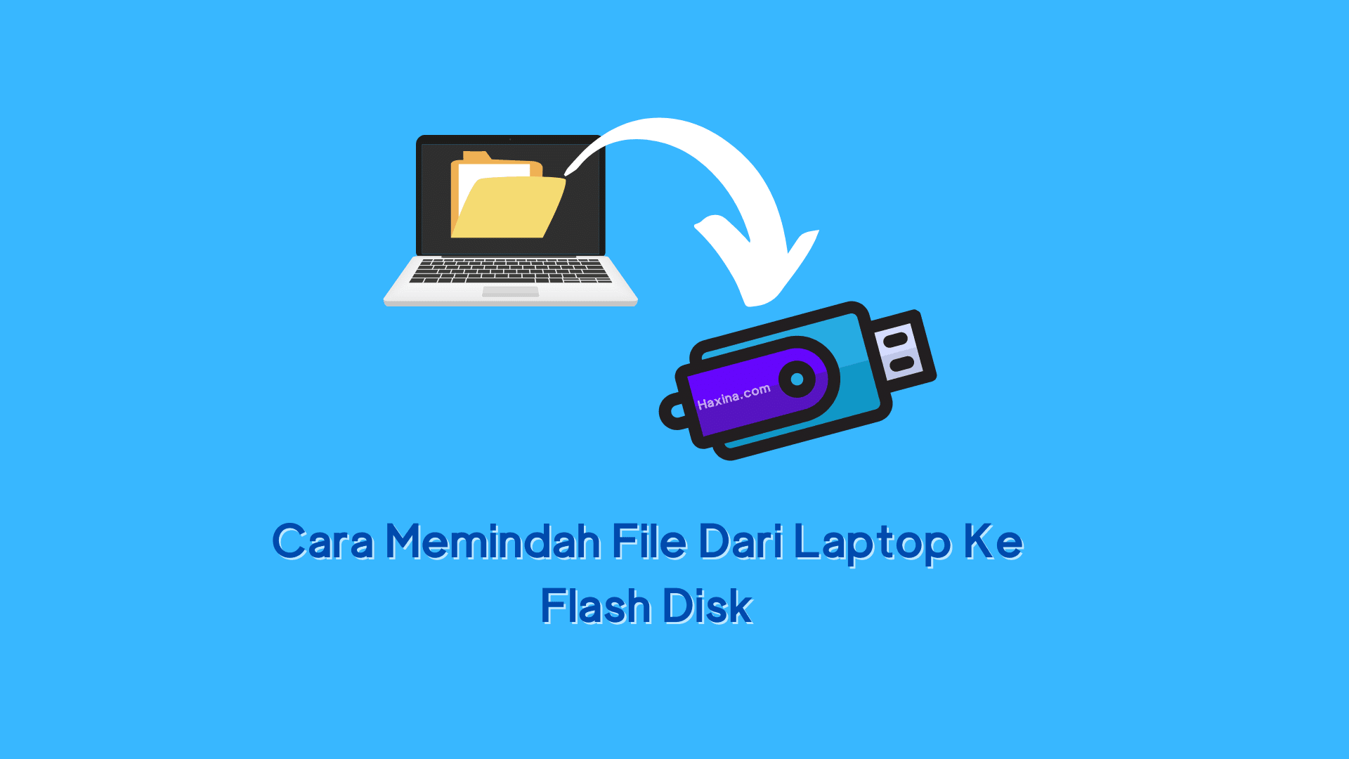 Cara Memindah File Dari Laptop Ke Flash Disk