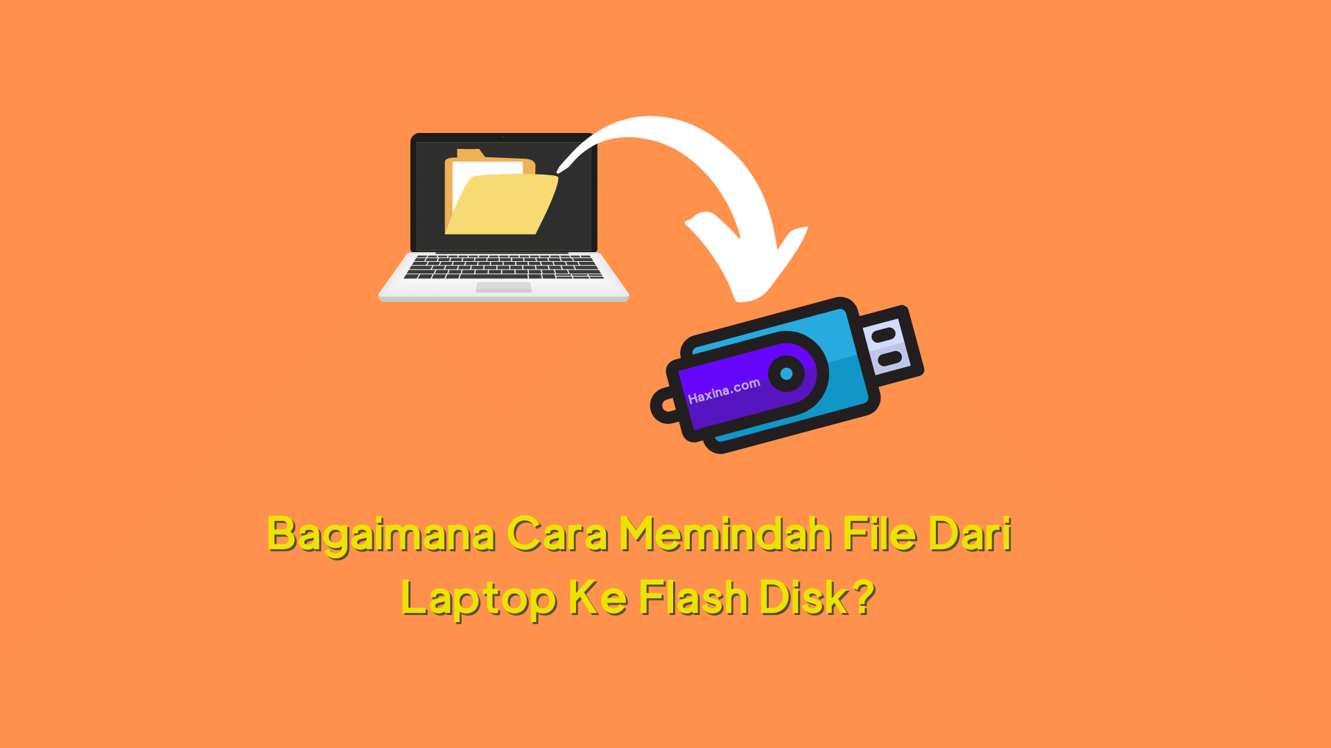 Cara Memindah File Dari Laptop Ke Flashdisk