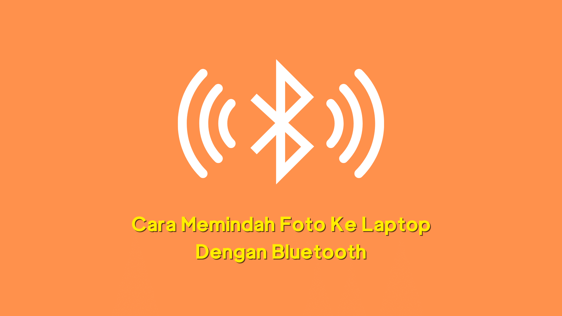 Cara Memindah Foto Ke Laptop Tanpa Kabel Data Dengan Bluetooth