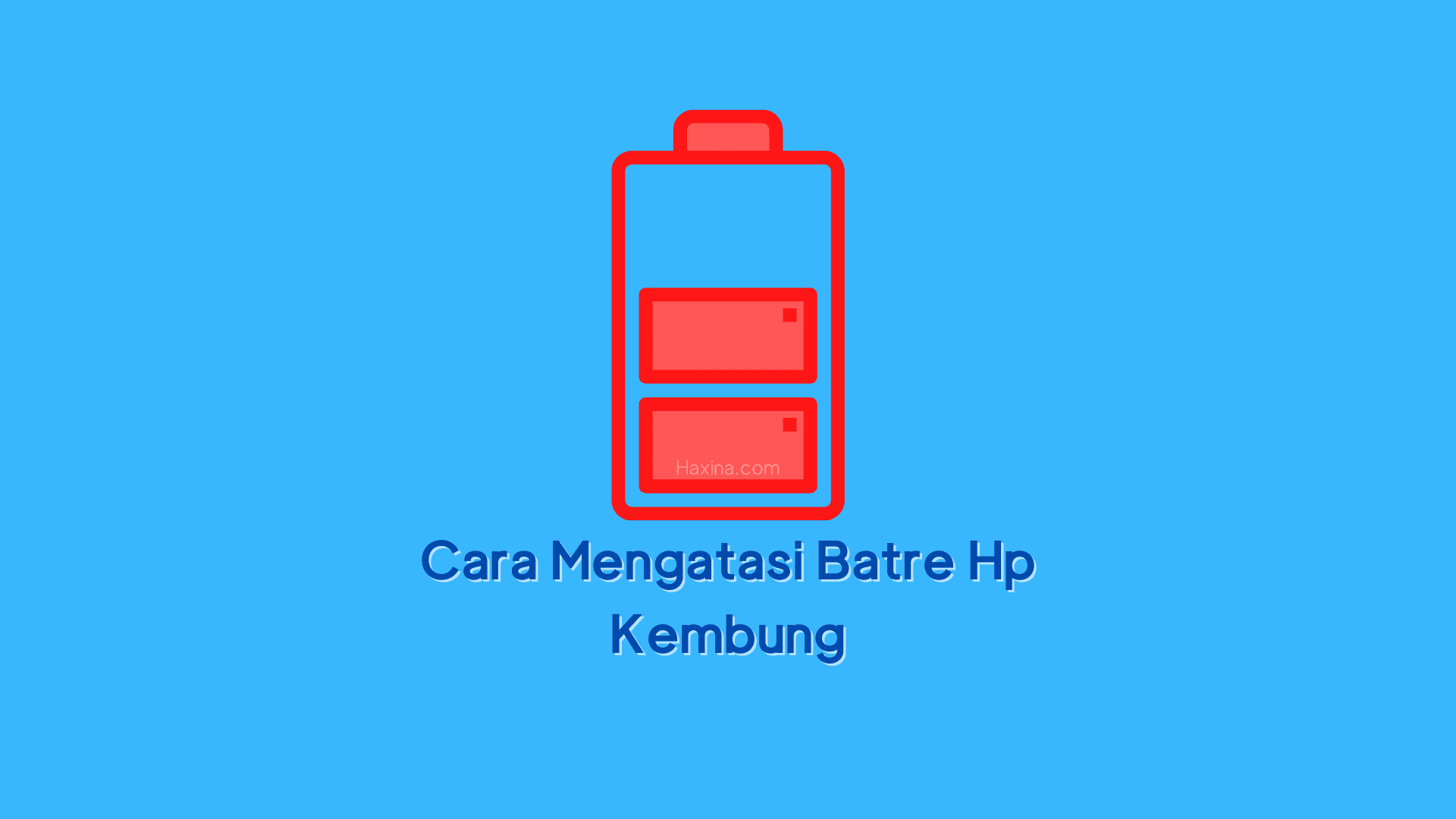 Cara Mengatasi Batre Hp Kembung