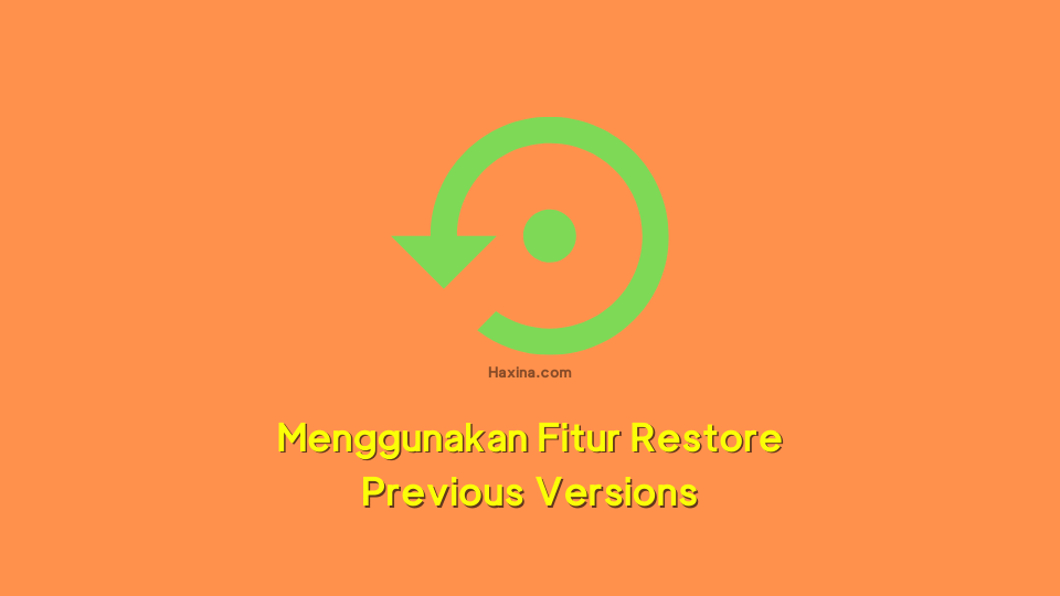 Cara Mengembalikan Video Yang Terhapus Dengan Fitur Restore Previous Versions