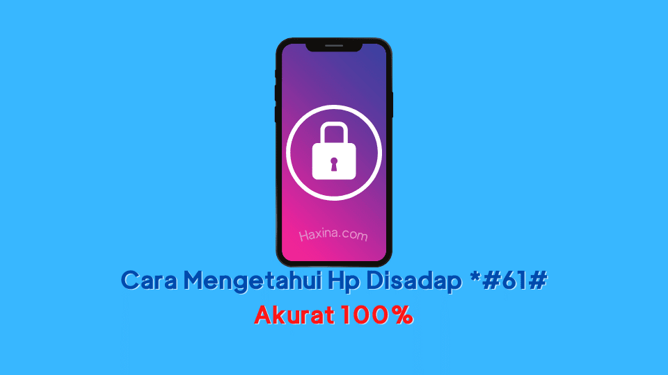 Cara Mengetahui Hp Disadap *#61#