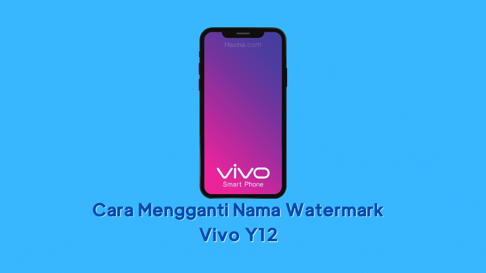 Cara Mengganti Nama Watermark Vivo Y12