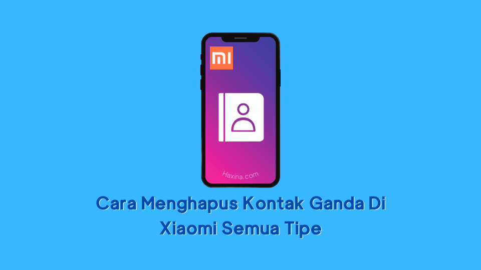 Cara Menghapus Kontak Ganda Di Xiaomi