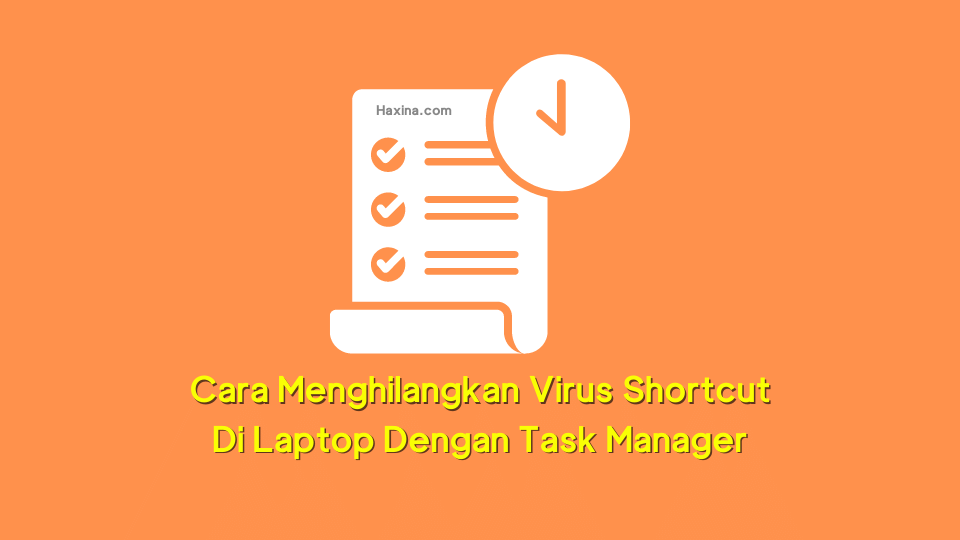 Cara Menghilangkan Virus Shortcut Di Laptop Dengan Task Manager