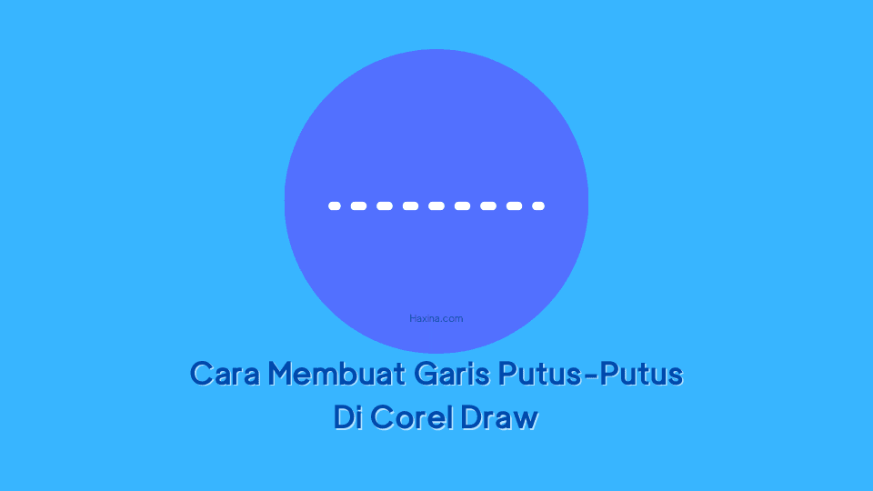 Cara Membuat Garis Putus-Putus Di Corel Draw