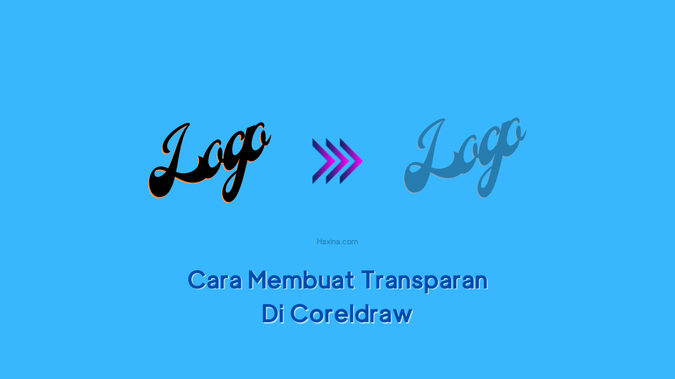 Cara Membuat Transparan Di Coreldraw Hanya 5 Menit Haxina