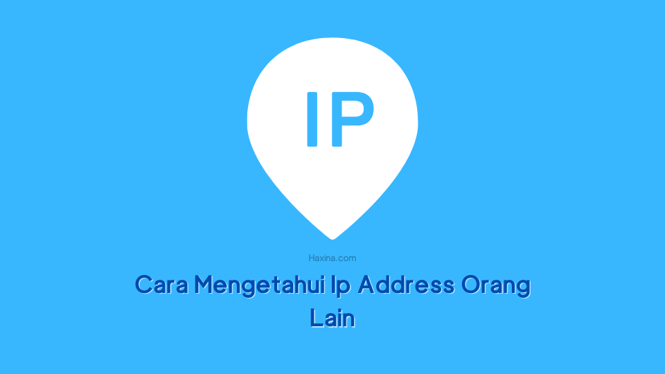 Cara Mengetahui Ip Address Orang Lain