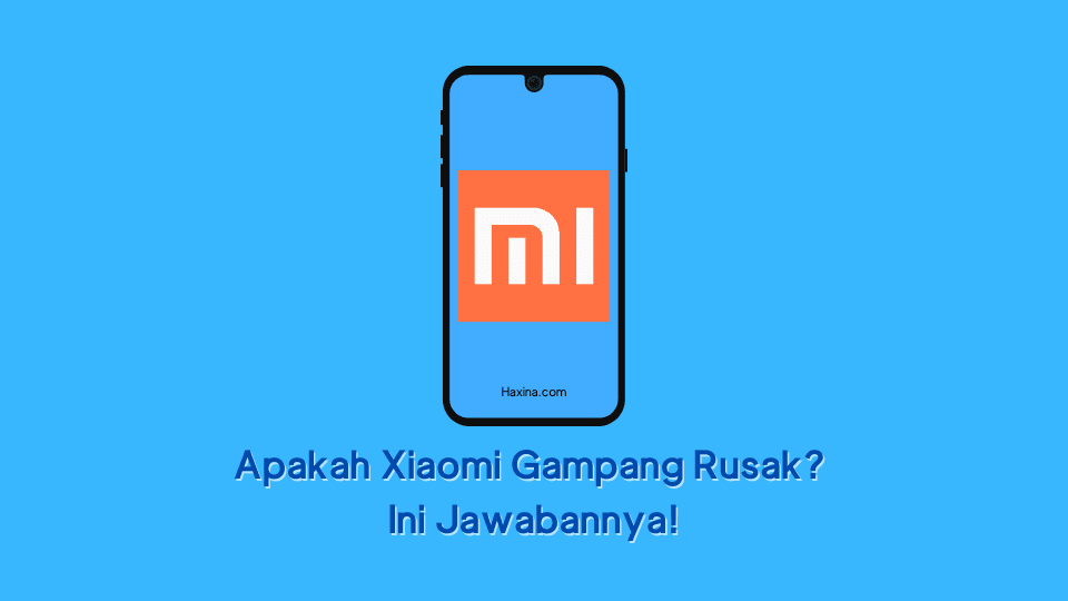 Apakah Xiaomi Gampang Rusak