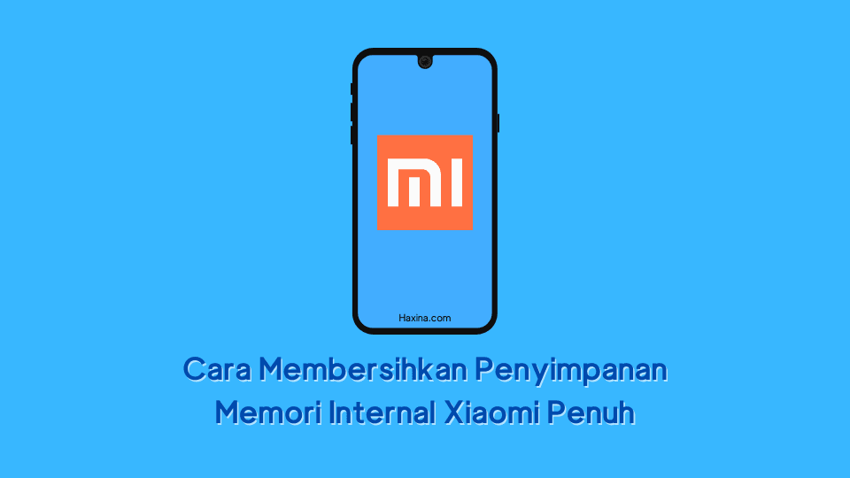 Cara Membersihkan Penyimpanan Memori Internal Xiaomi Penuh
