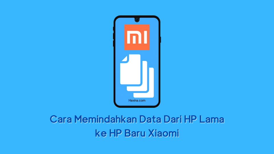 Cara Memindahkan Data Dari HP Lama ke HP Baru Xiaomi