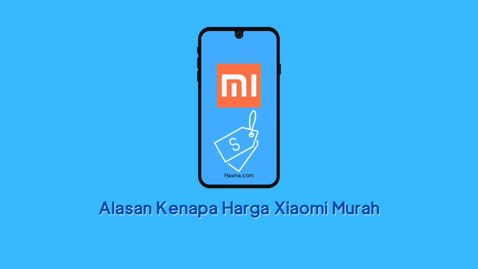 Kenapa Harga Xiaomi Murah
