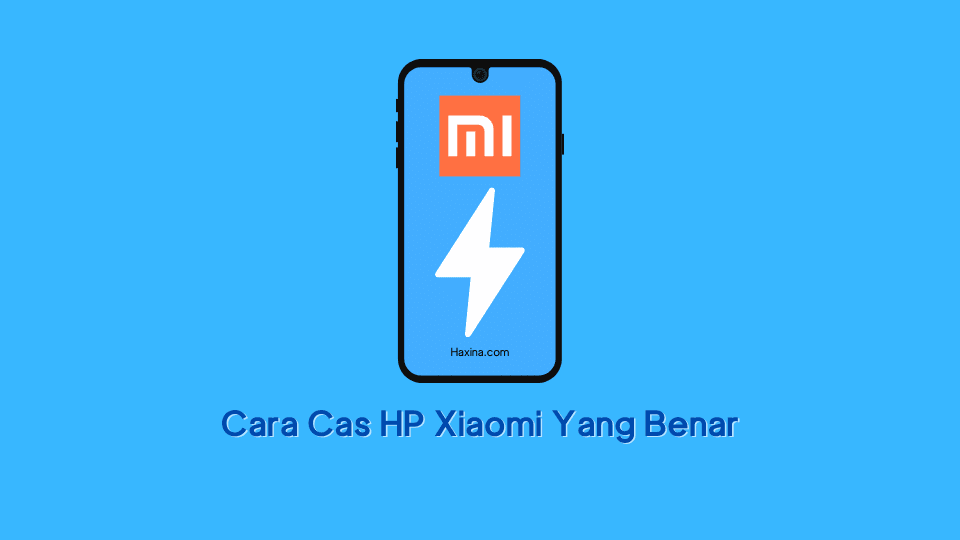 Cara Cas HP Xiaomi Yang Benar