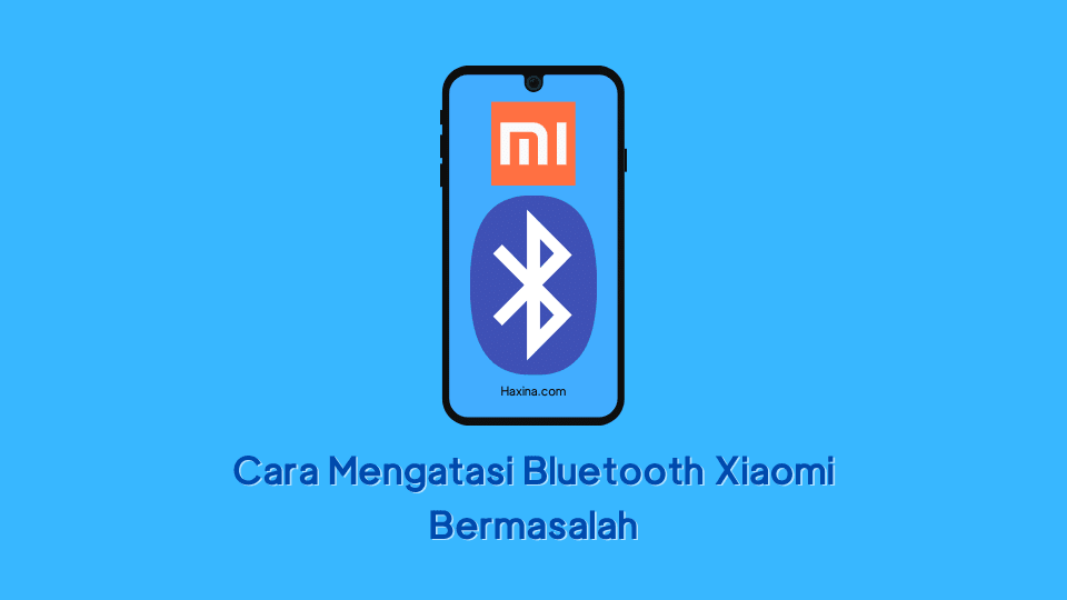 Cara Mengatasi Bluetooth Xiaomi Bermasalah
