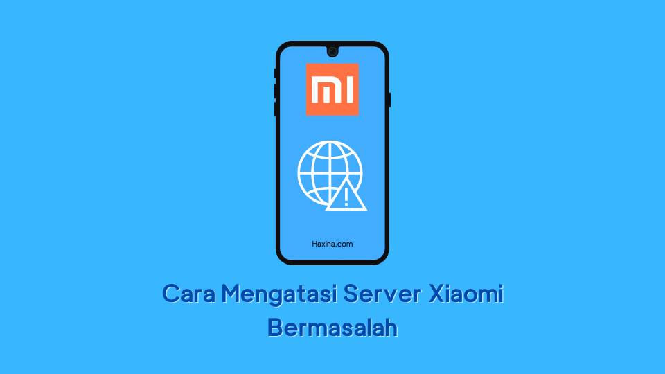 Cara Mengatasi Server Xiaomi Bermasalah