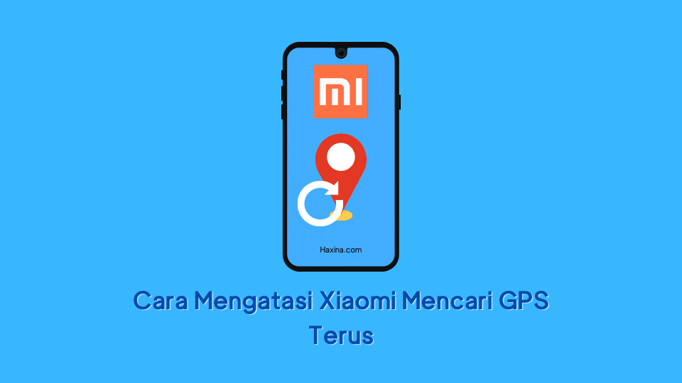 Cara Mengatasi Xiaomi Mencari GPS Terus