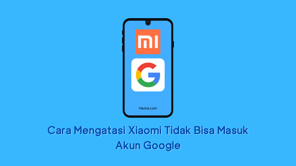 Cara Mengatasi Xiaomi Tidak Bisa Masuk Akun Google