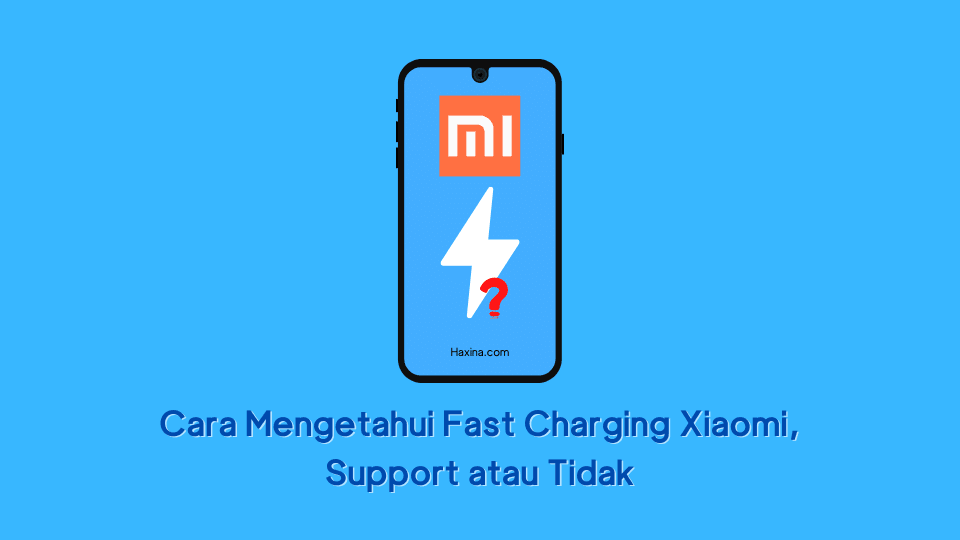 Cara Mengetahui Fast Charging Xiaomi, Support atau Tidak