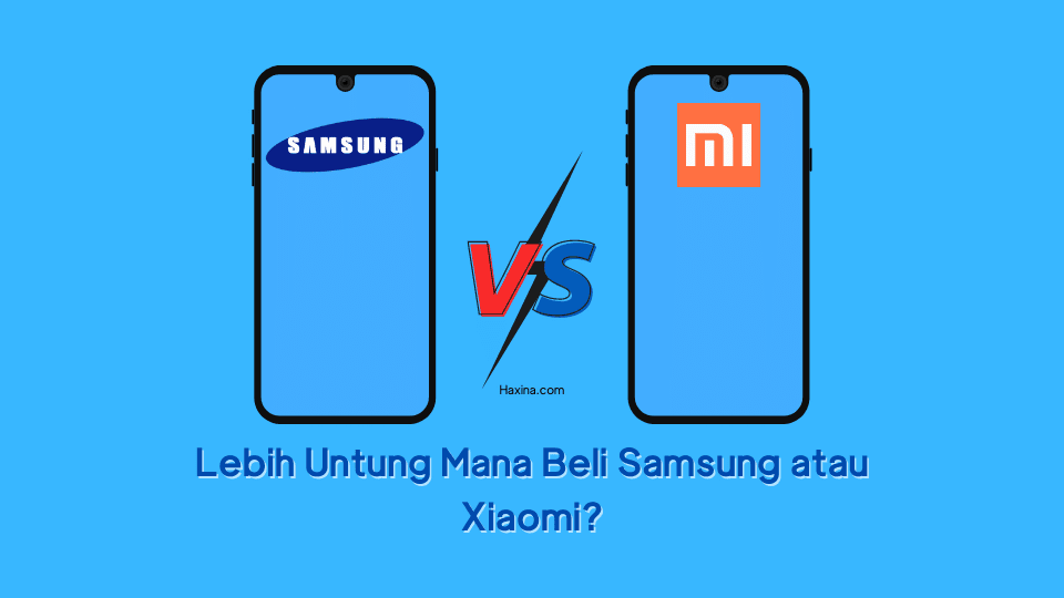 Lebih Untung Mana Beli Samsung atau Xiaomi