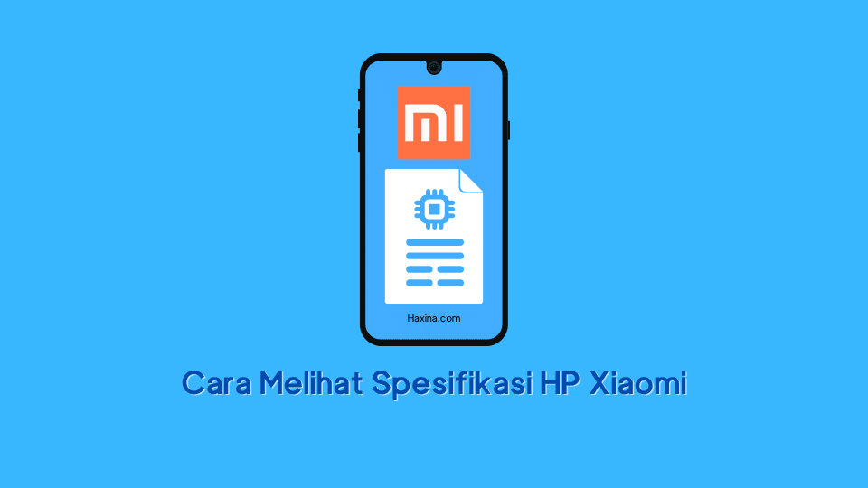 Cara Melihat Spesifikasi HP Xiaomi
