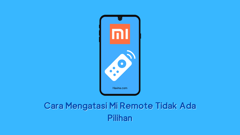 Cara Mengatasi Mi Remote Tidak Ada Pilihan