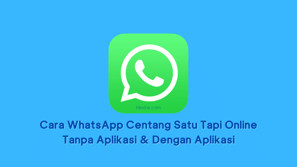 Cara WhatsApp Centang Satu Tapi Online Tanpa Aplikasi & Dengan Aplikasi