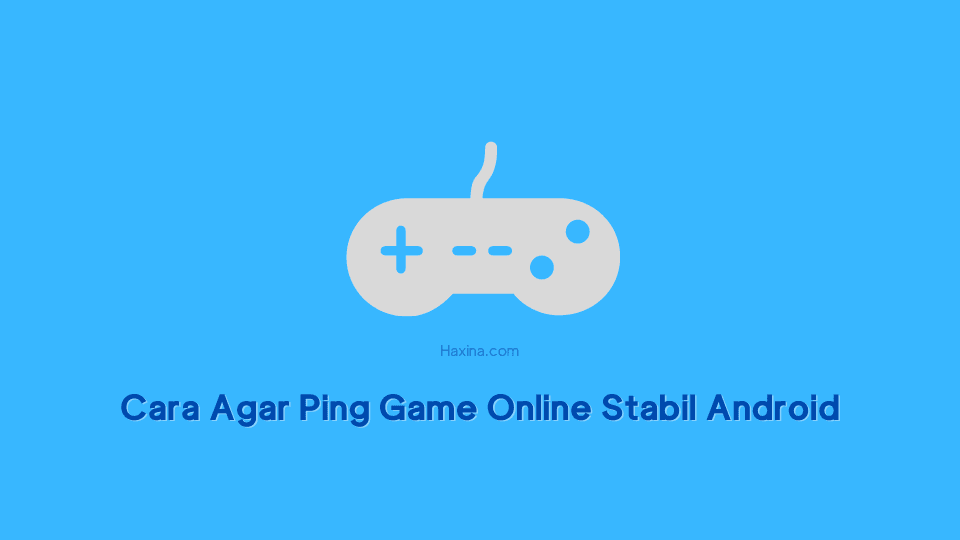 Cara Agar Ping Game Online Stabil Android