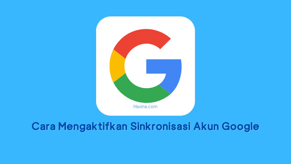 Cara Mengaktifkan Sinkronisasi Akun Google