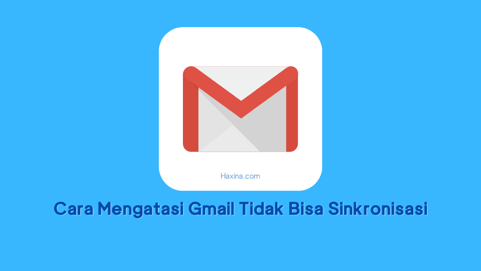 Cara Mengatasi Gmail Tidak Bisa Sinkronisasi