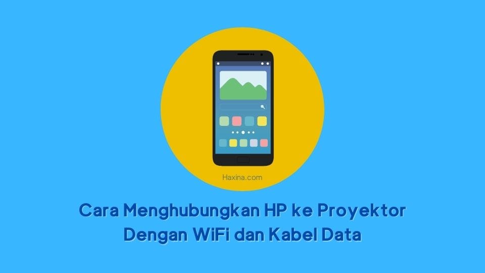 Cara Menghubungkan HP ke Proyektor Dengan WiFi dan Kabel Data