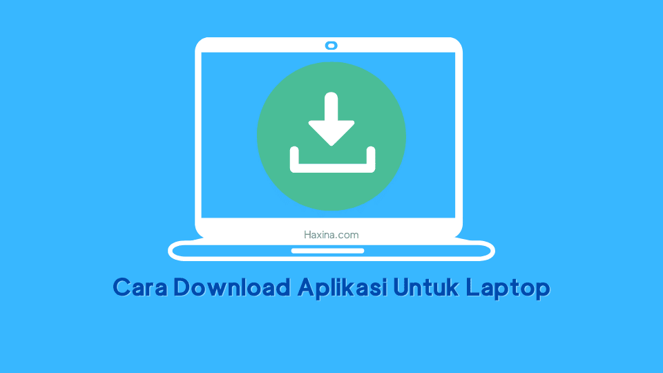 Cara Download Aplikasi Untuk Laptop