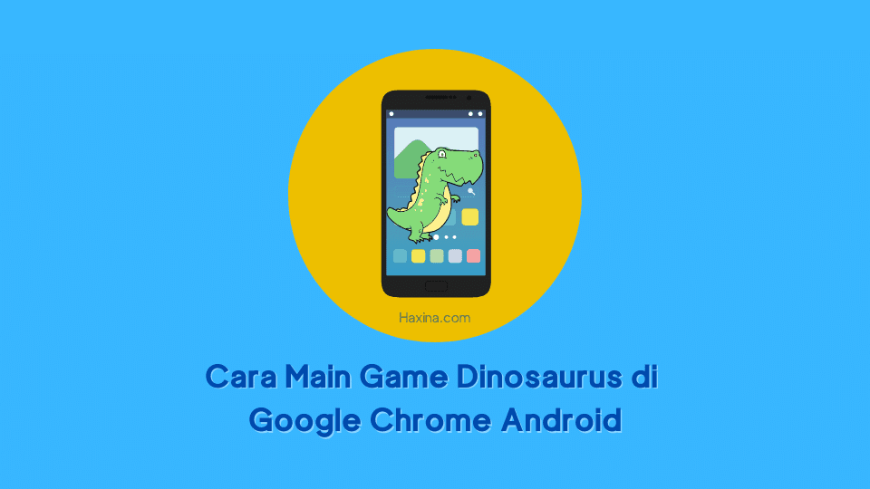 Cara Main Game Dinosaurus di Google Chrome Android