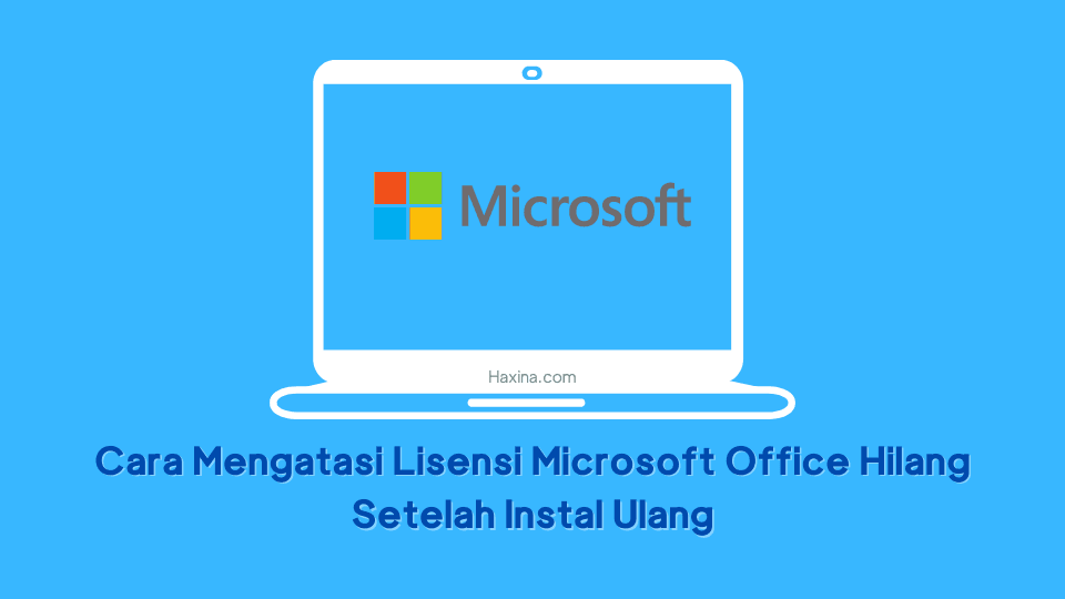 Cara Mengatasi Lisensi Microsoft Office Hilang Setelah Instal Ulang