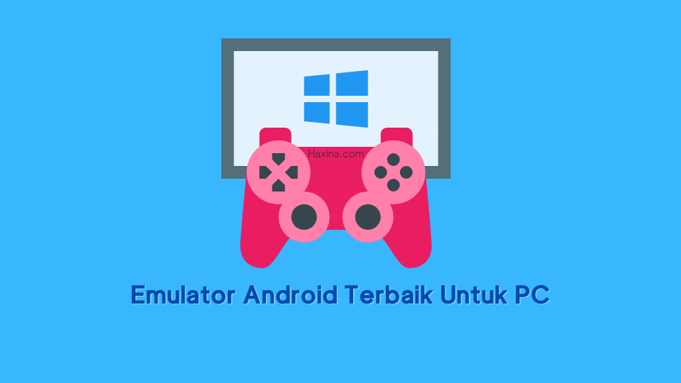 Emulator Android Terbaik Untuk PC