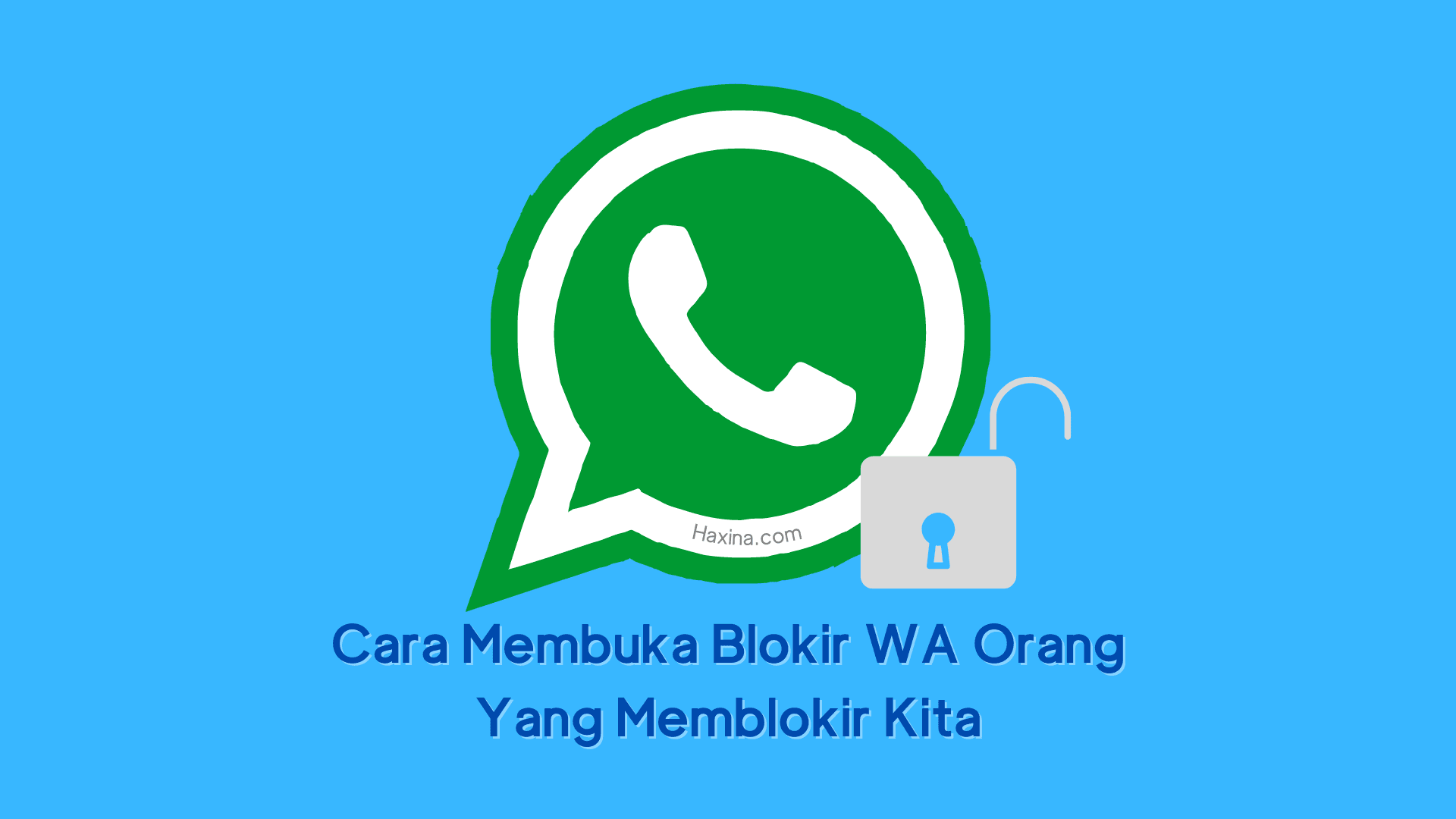 Cara Membuka Blokir WA Orang Yang Memblokir Kita
