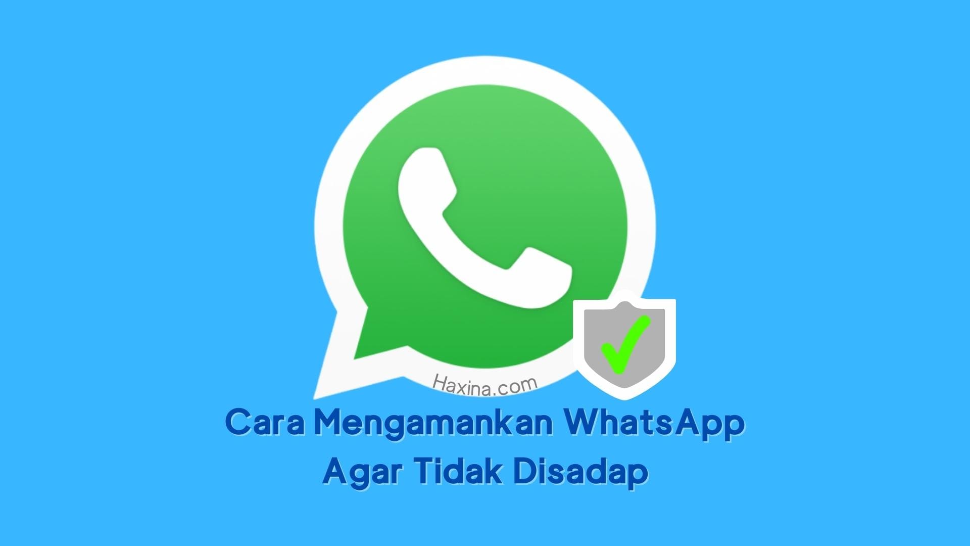 Cara Mengamankan WhatsApp Agar Tidak Disadap