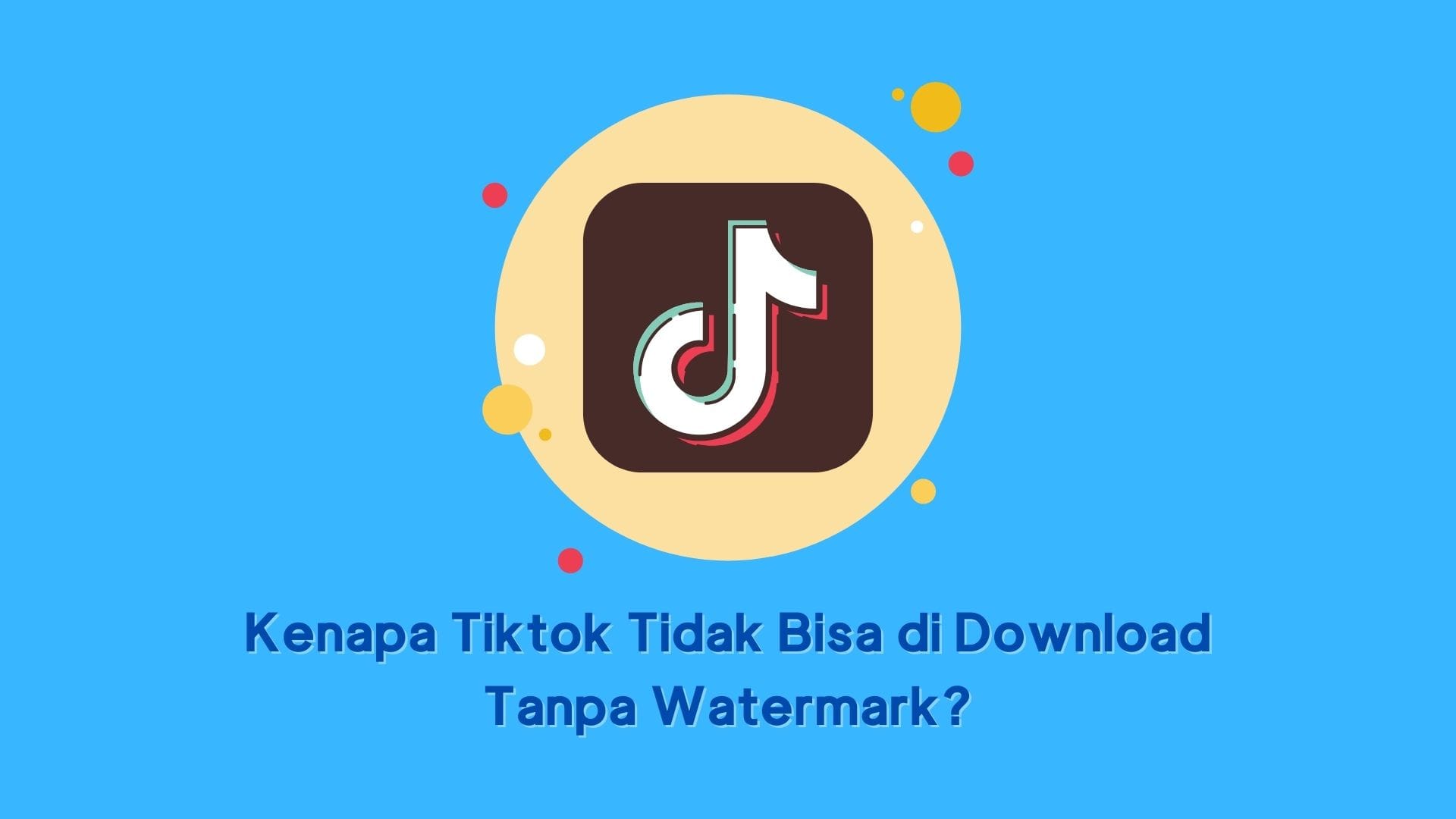 Kenapa Tiktok Tidak Bisa di Download Tanpa Watermark