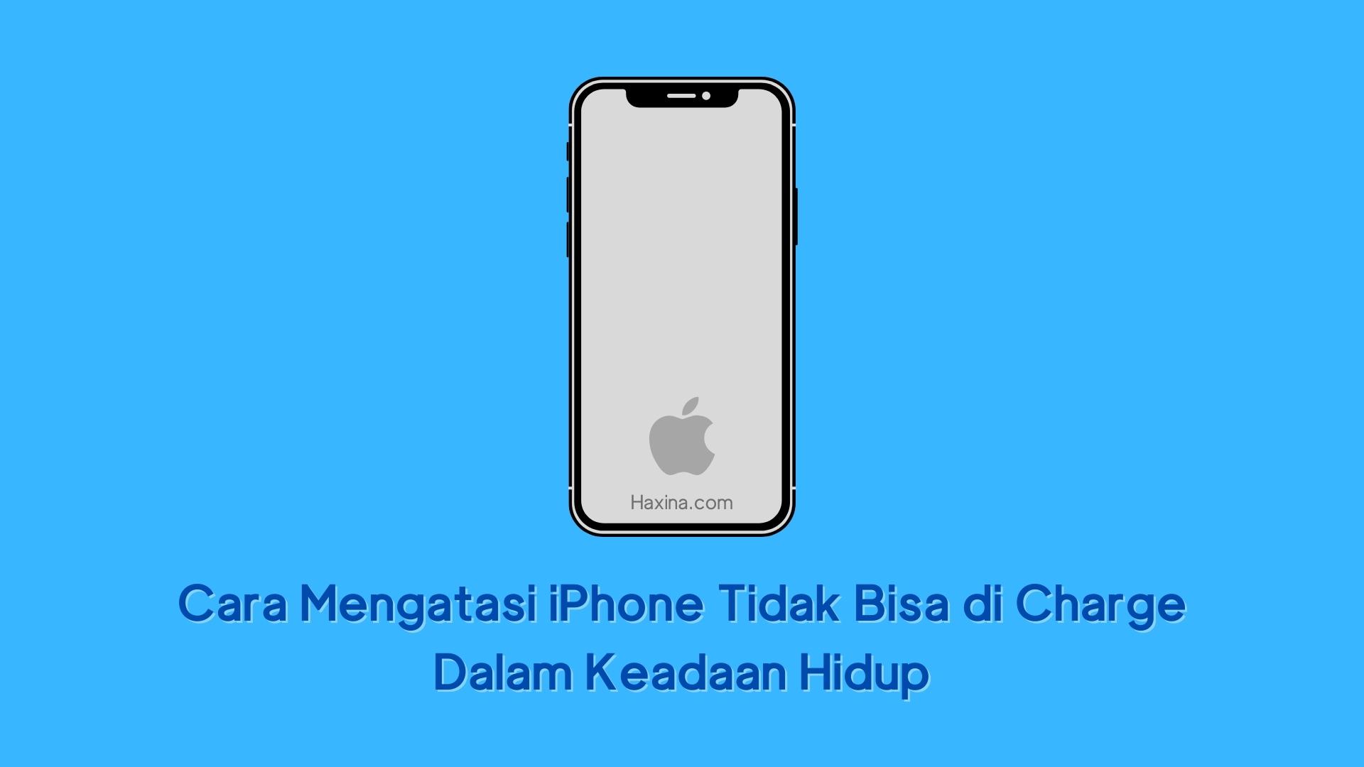 Cara Mengatasi IPhone Tidak Bisa Di Charge Dalam Keadaan Hidup