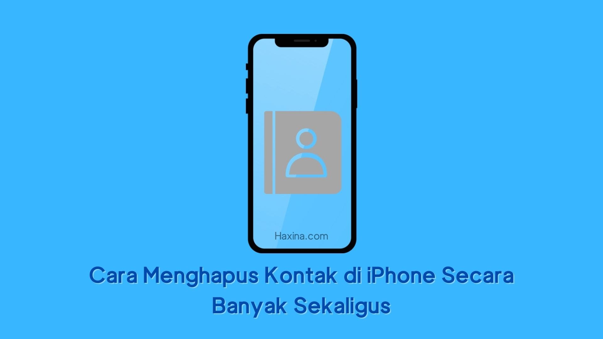 Cara Menghapus Kontak di iPhone Secara Banyak Sekaligus