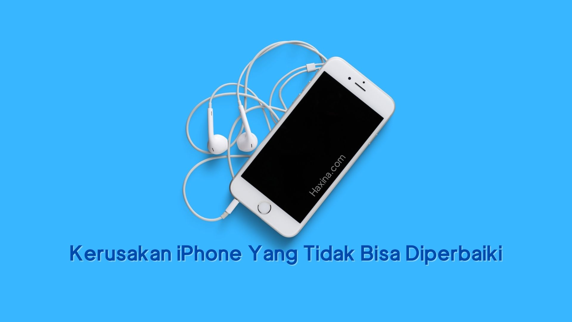 Kerusakan IPhone Yang Tidak Bisa Diperbaiki - Haxina