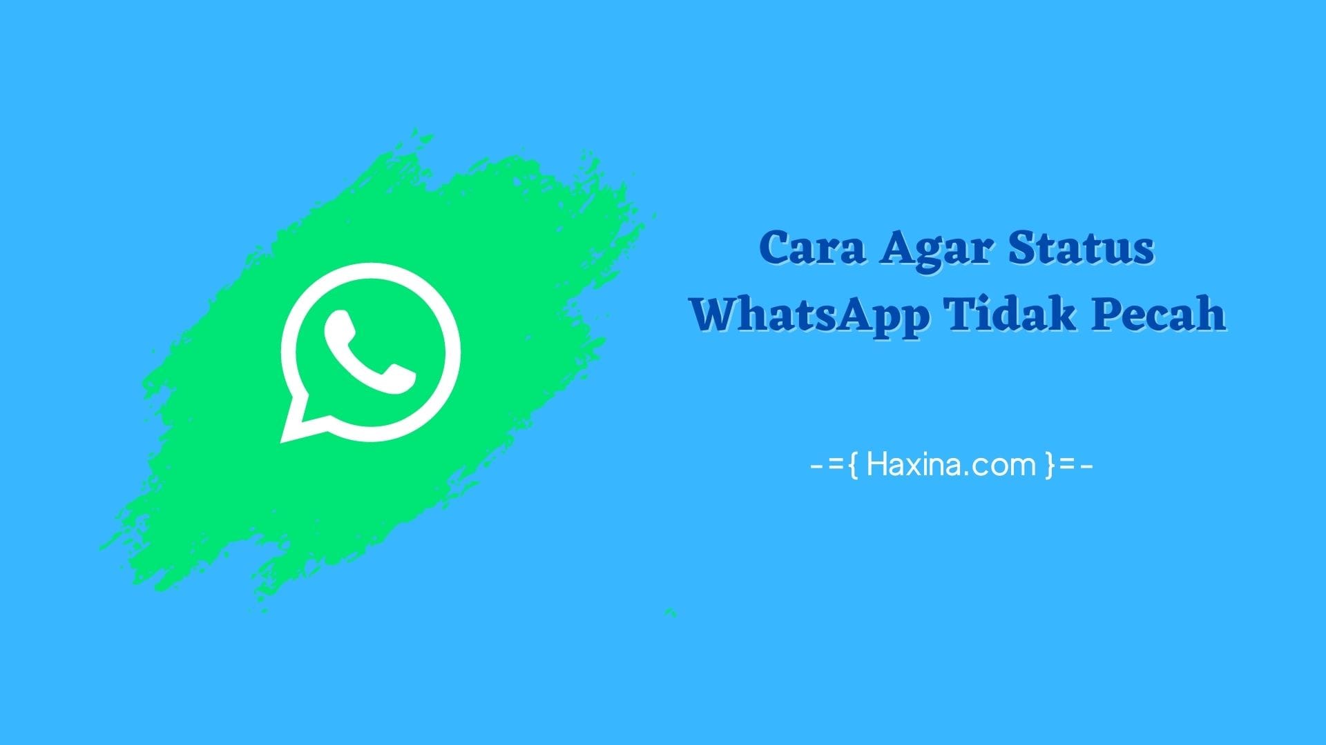 Cara Agar Status WhatsApp Tidak Pecah