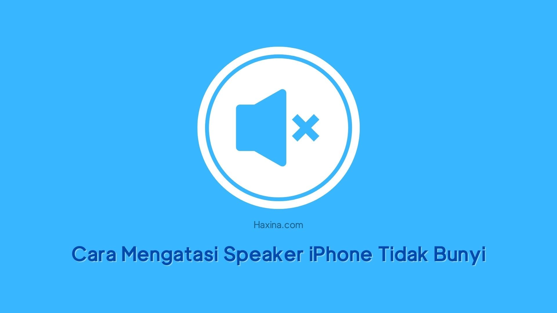 Cara Mengatasi Speaker iPhone Tidak Bunyi