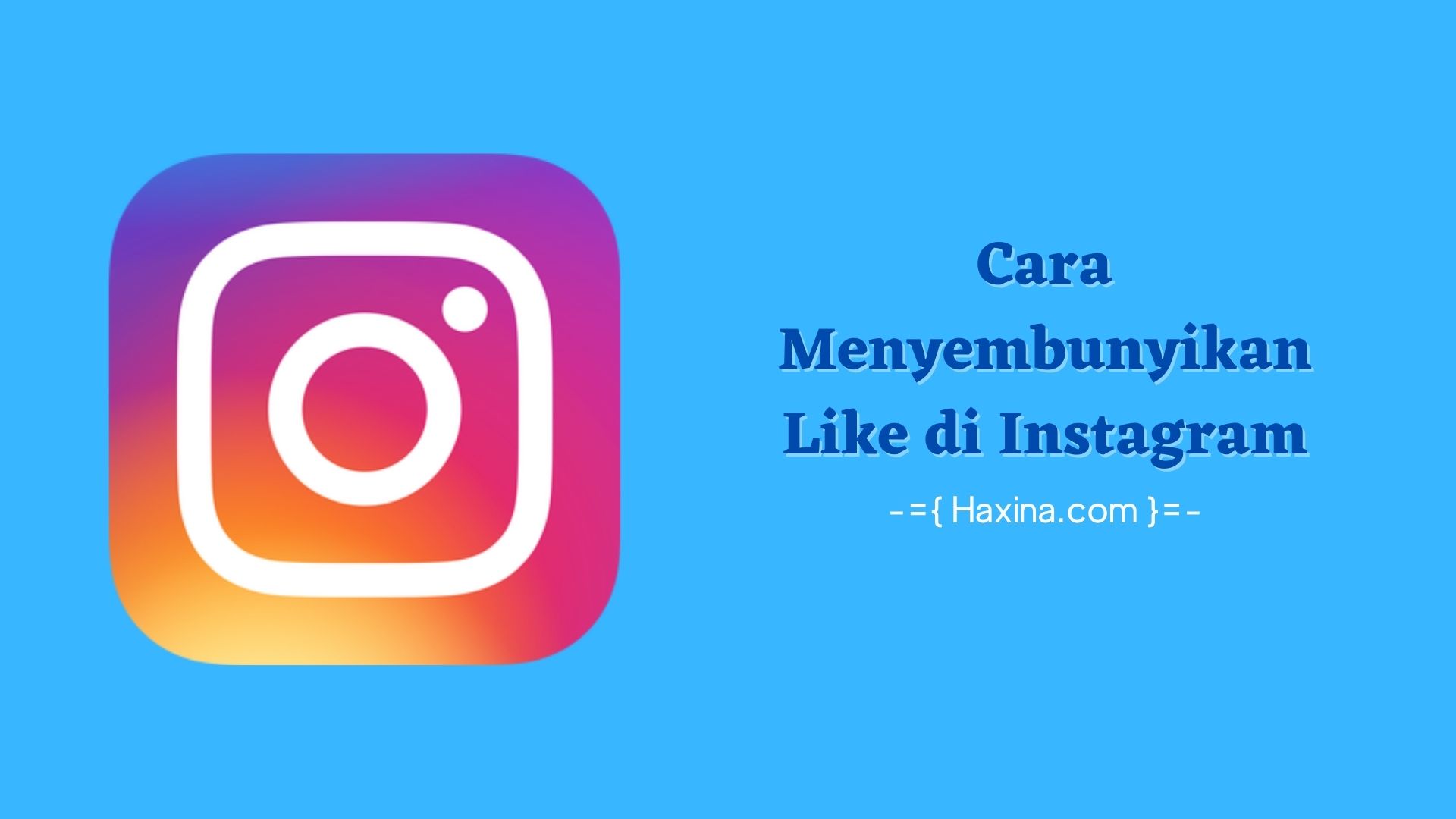 3 Cara Menyembunyikan Like Di Instagram - Haxina