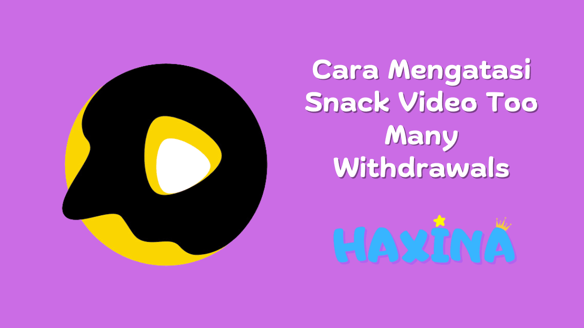 Cara Mengatasi Snack Video Too Many Withdrawals