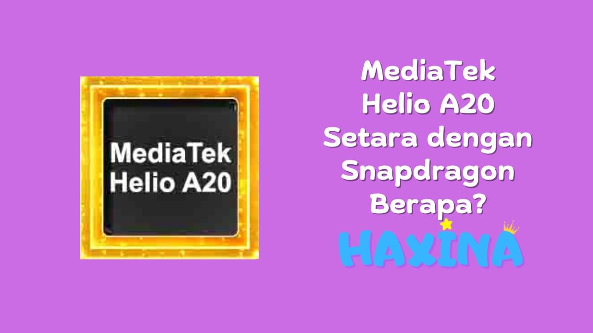 MediaTek Helio A20 Setara dengan Snapdragon Berapa